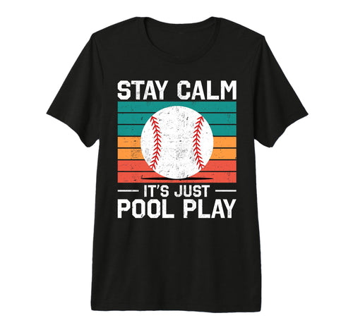 Stay Calm Its Just Pool Play Funny T-Shirt - Novelty Apparel Unisex - T-Shirt, Sweatshirt, Hoodie