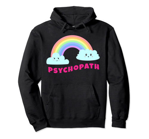 Psychopath Shirts Sarcastic Rainbow Hoodie - Minimalist Print Men Women - T-Shirt, Sweatshirt, Hoodie
