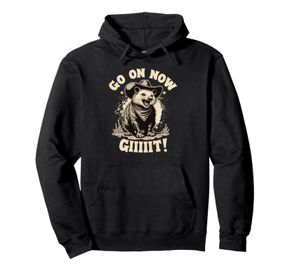 Cowboy Opossum Go Now Git Hoodie - Fun Novelty Design Men Women - T-Shirt, Sweatshirt, Hoodie