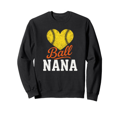 Ball Nana Baseball Softball Heart Love Sweatshirt - Streetwear Style Unisex - T-Shirt, Sweatshirt, Hoodie