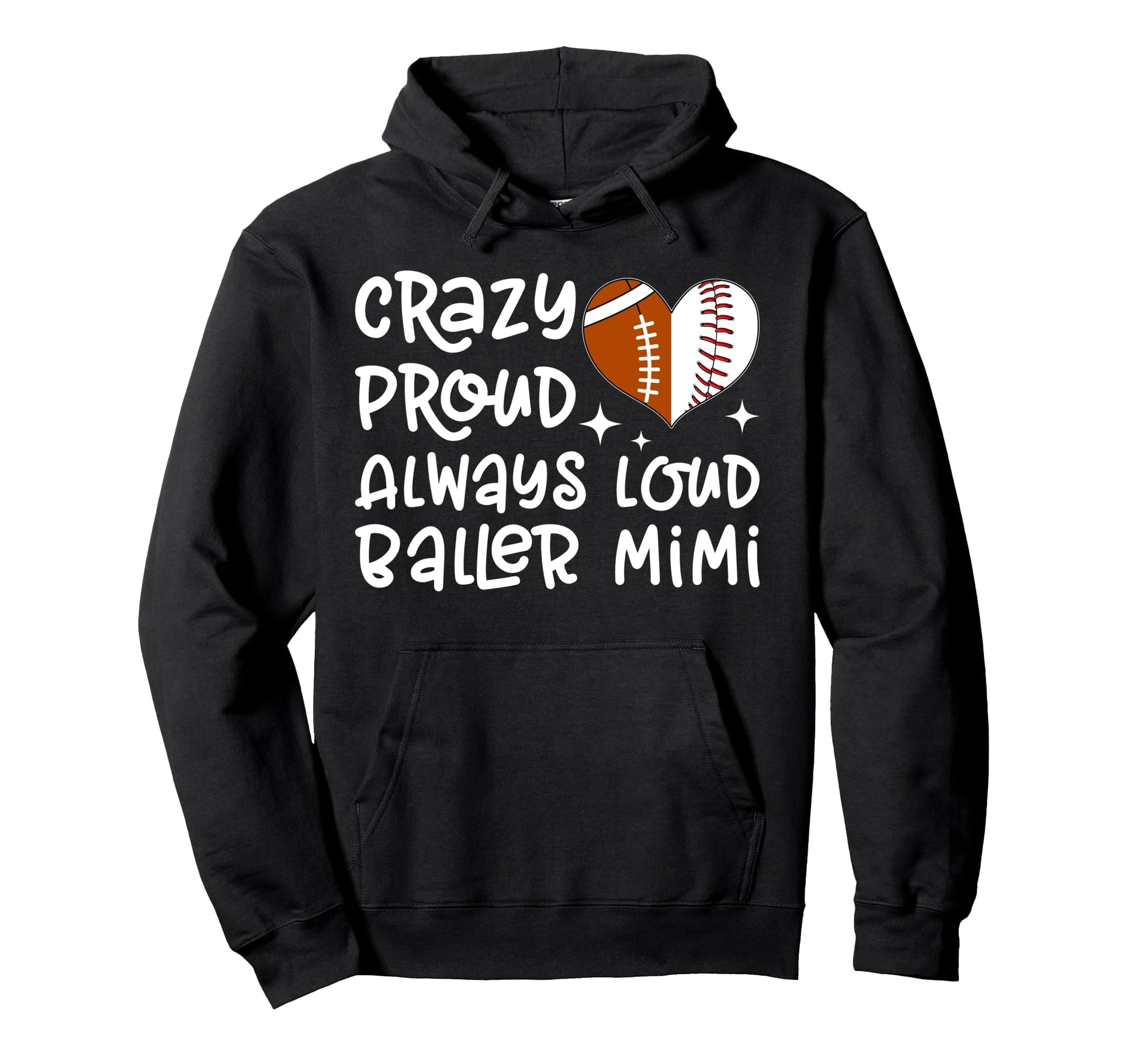 Crazy Proud Always Loud Baller Mimi Hoodie - Streetwear Style Men Women - T-Shirt, Sweatshirt, Hoodie