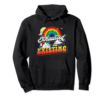 Exhausted From Existing Ironic Rainbow Hoodie - Minimalist Print Men Women - T-Shirt, Sweatshirt, Hoodie