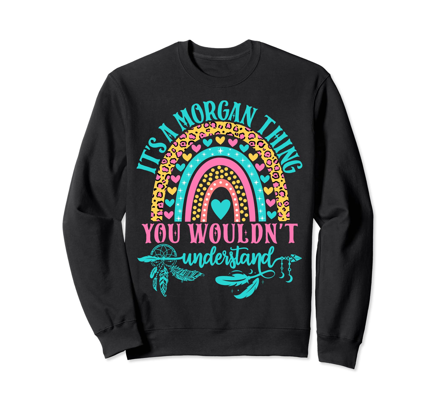 Its Morgan Thing You Wouldnt Sweatshirt - Trendy Graphic Men Women - T-Shirt, Sweatshirt, Hoodie