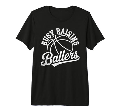 Busy Raising Ballers Funny Basketball T-Shirt - Minimalist Print Men Women - T-Shirt, Sweatshirt, Hoodie