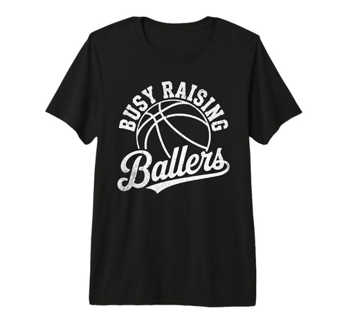 Busy Raising Ballers Funny Basketball T-Shirt - Minimalist Print Men Women - T-Shirt, Sweatshirt, Hoodie