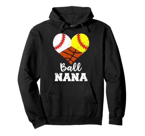 Ball Nana Funny Baseball Softball Hoodie - Unique Graphic Men Women - T-Shirt, Sweatshirt, Hoodie