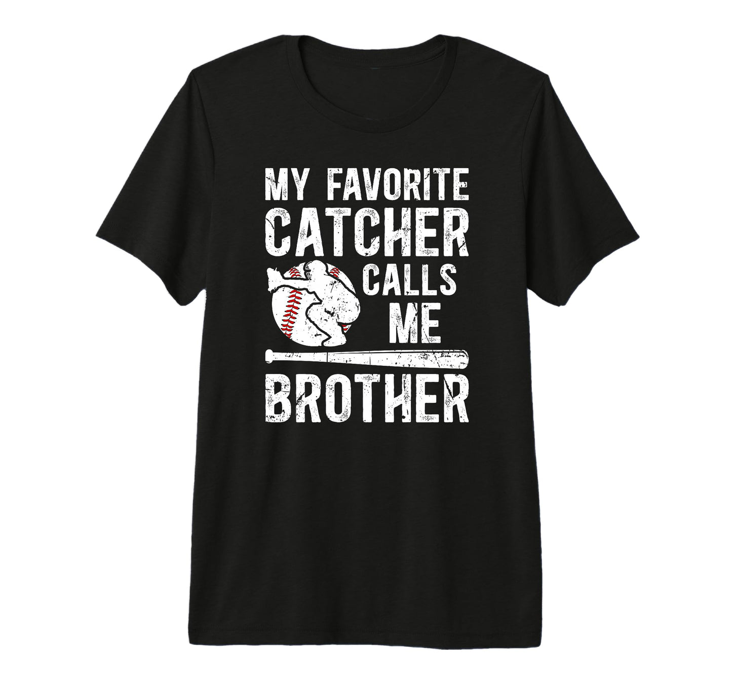 My Favorite Baseball Catcher Brother T-Shirt - Graphic Print Unisex - T-Shirt, Sweatshirt, Hoodie
