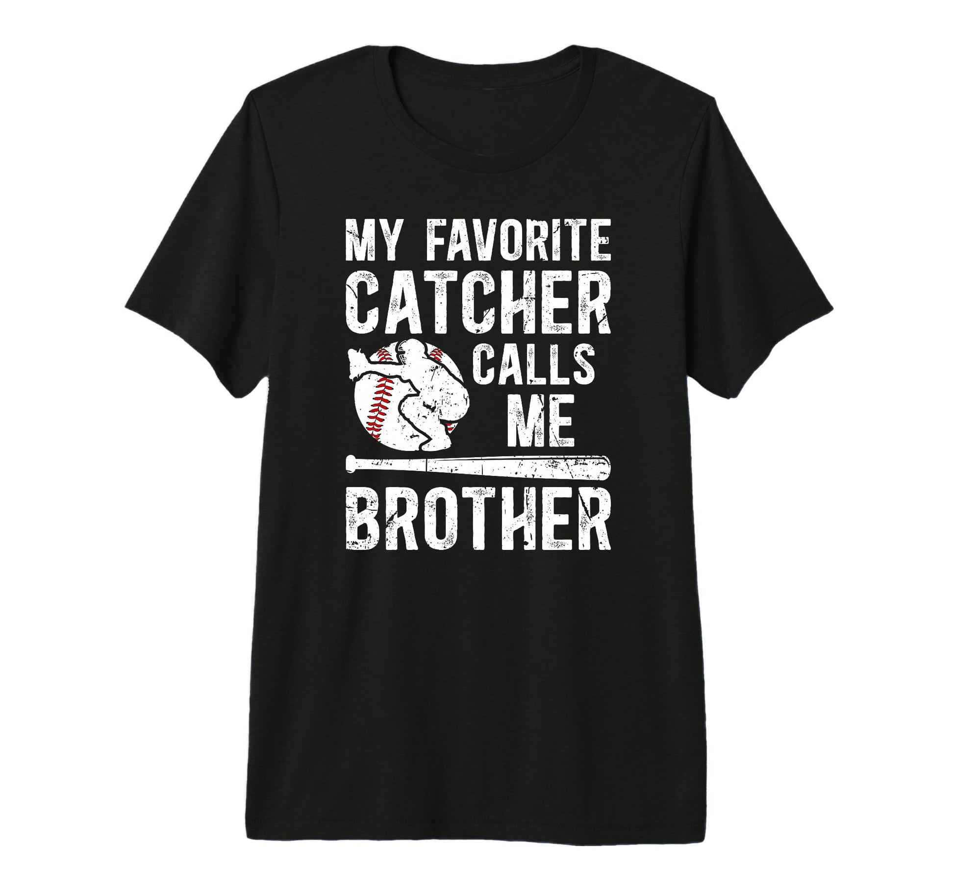 My Favorite Baseball Catcher Brother T-Shirt - Graphic Print Unisex - T-Shirt, Sweatshirt, Hoodie