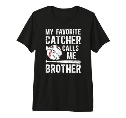 My Favorite Baseball Catcher Brother T-Shirt - Graphic Print Unisex - T-Shirt, Sweatshirt, Hoodie