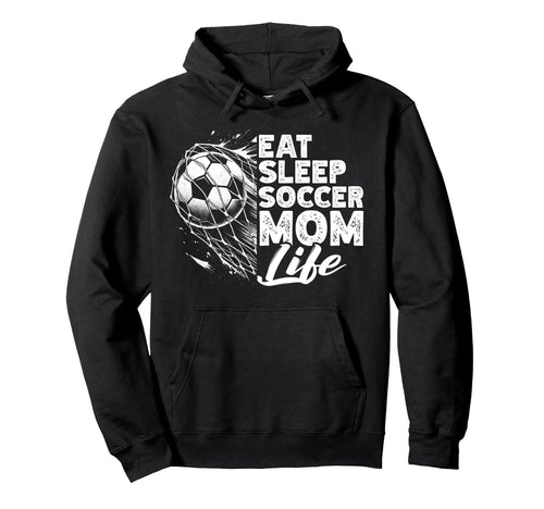 Eat Sleep Soccer Mom Life Soccer Hoodie - Custom Art Print for Adults - T-Shirt, Sweatshirt, Hoodie