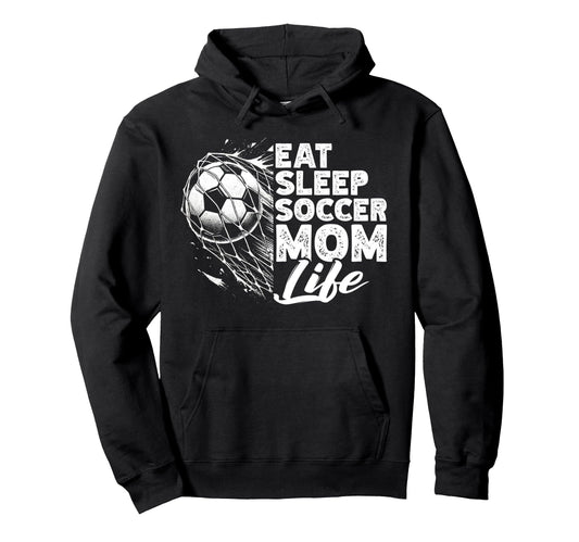 Eat Sleep Soccer Mom Life Soccer Hoodie - Custom Art Print for Adults - T-Shirt, Sweatshirt, Hoodie