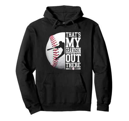 Thats My Grandson Out There Baseball Hoodie - Novelty Apparel Men Women - T-Shirt, Sweatshirt, Hoodie
