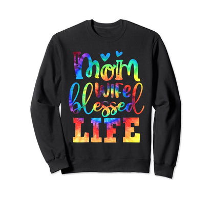 Mom Wife Blessed Life Wife Mothers Sweatshirt - Trendy Graphic Men Women - T-Shirt, Sweatshirt, Hoodie