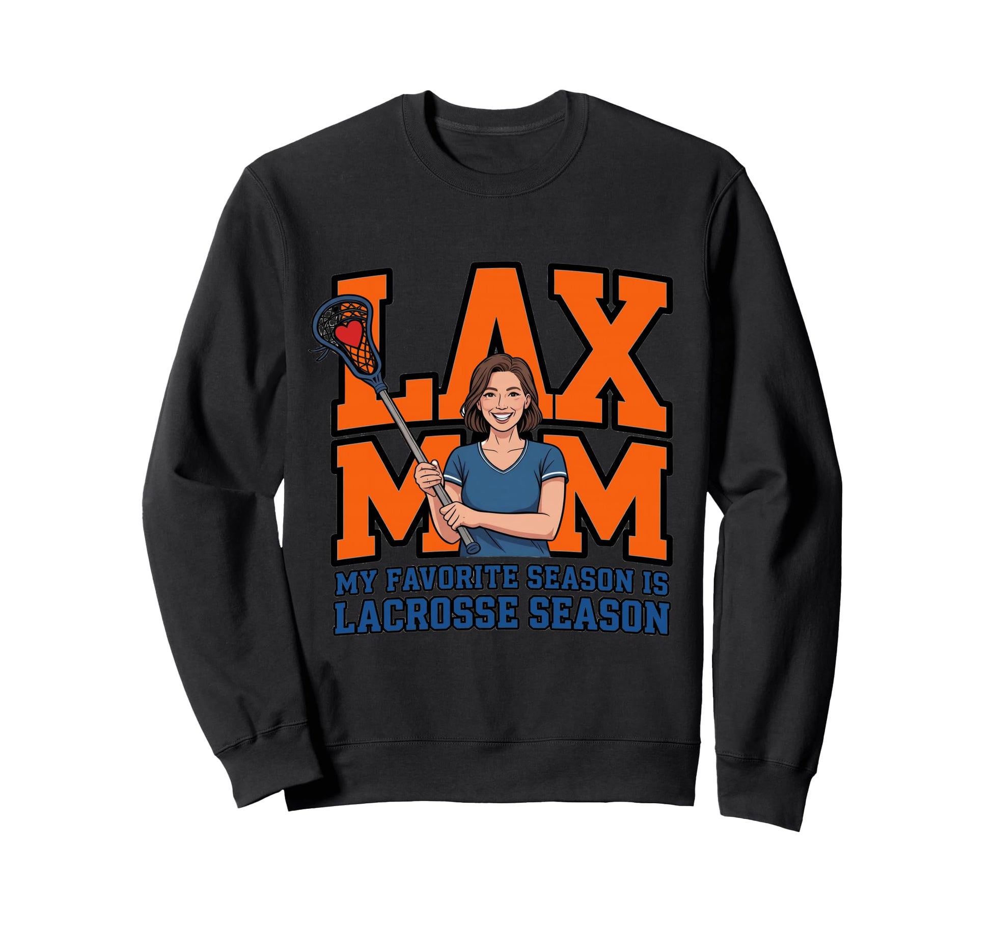 Lax Mom Lacrosse Funny Sports Mom Sweatshirt - Streetwear Style Men Women - T-Shirt, Sweatshirt, Hoodie