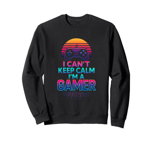 I Cant Keep Calm Gamer Dad Fathers Sweatshirt - Unique Graphic for Adults - T-Shirt, Sweatshirt, Hoodie