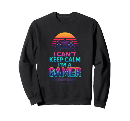 I Cant Keep Calm Gamer Dad Fathers Sweatshirt - Unique Graphic for Adults - T-Shirt, Sweatshirt, Hoodie