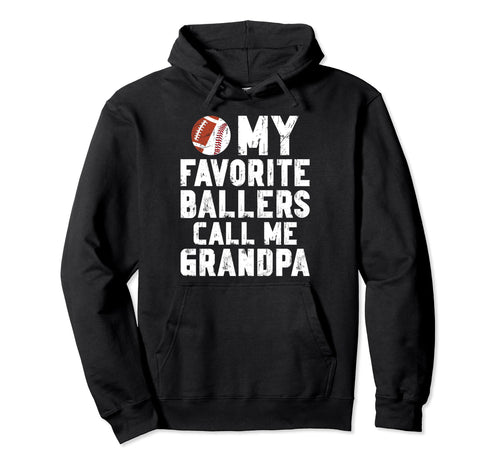 Favorite Ballers Call Me Grandpa Hoodie - Casual Everyday Wear Men Women - T-Shirt, Sweatshirt, Hoodie