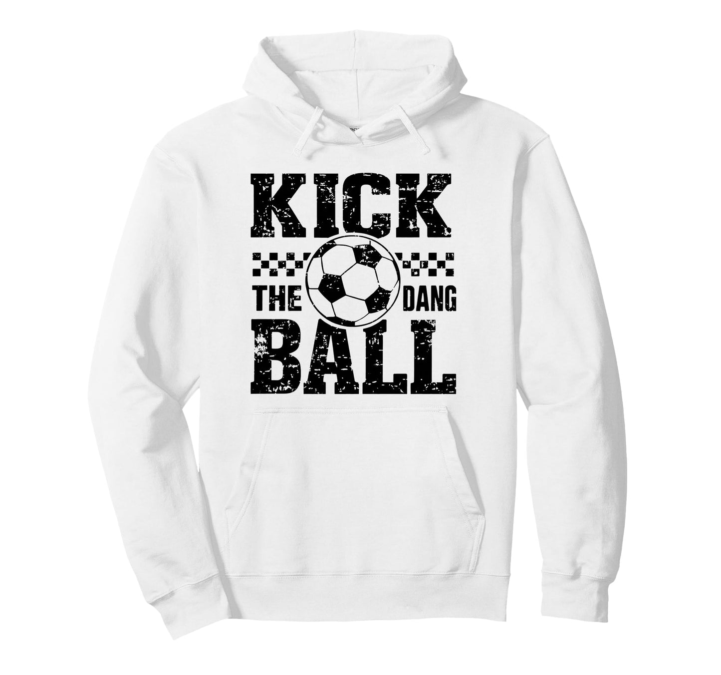 Kick Dang Ball Funny Soccer Game Day Hoodie - Unique Graphic Men Women - T-Shirt, Sweatshirt, Hoodie