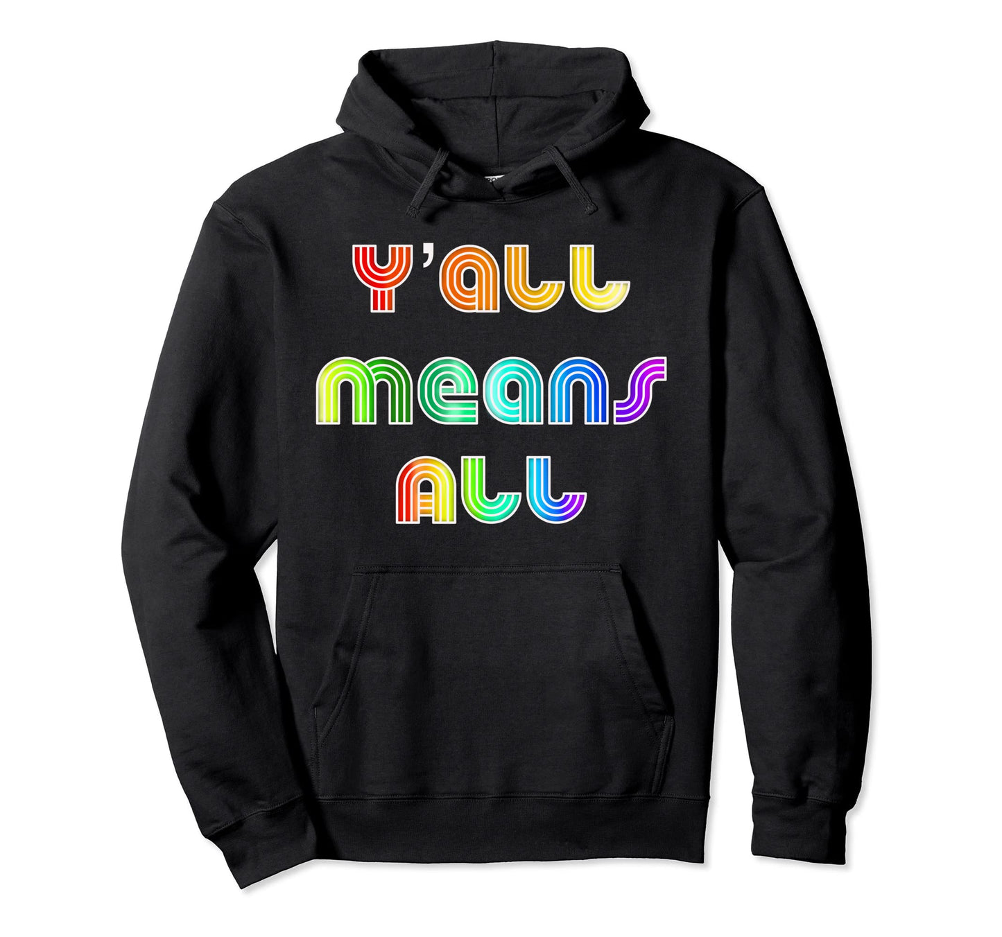 Yall Means All Rainbow Hoodie - Fun Novelty Design Unisex - T-Shirt, Sweatshirt, Hoodie