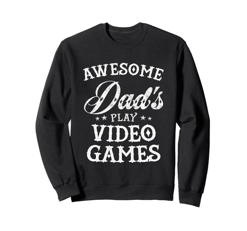 Awesome Dads Play Video Games Sweatshirt - Unique Graphic for Adults - T-Shirt, Sweatshirt, Hoodie