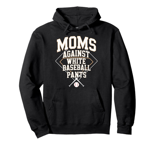 Baseball Moms Against White Hoodie - Casual Everyday Wear Men Women - T-Shirt, Sweatshirt, Hoodie