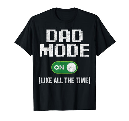 Gamer Dad Fathers Day Dad Mode T-Shirt - Casual Everyday Wear for Adults - T-Shirt, Sweatshirt, Hoodie