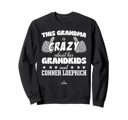 Grandma Crazy Conner Loeprich Prospect Sweatshirt - Novelty Apparel Unisex - T-Shirt, Sweatshirt, Hoodie