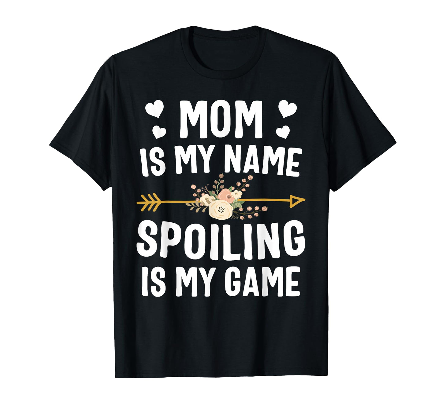 Mom Is My Name Spoiling Is My Game T-Shirt - Graphic Print for Adults - T-Shirt, Sweatshirt, Hoodie