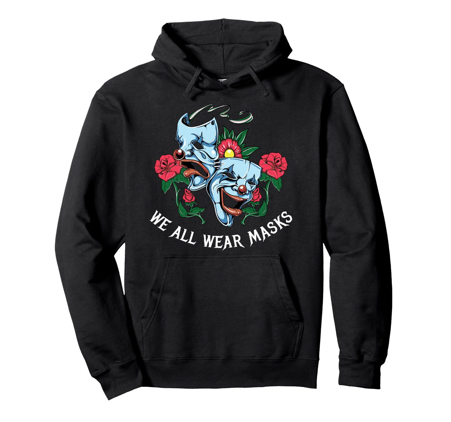 We All Wear Masks Aesthetic Edgy Hoodie - Fun Novelty Design Unisex - T-Shirt, Sweatshirt, Hoodie