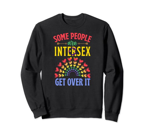 Some People Are Intersex Get Over It Sweatshirt - Trendy Graphic Men Women - T-Shirt, Sweatshirt, Hoodie