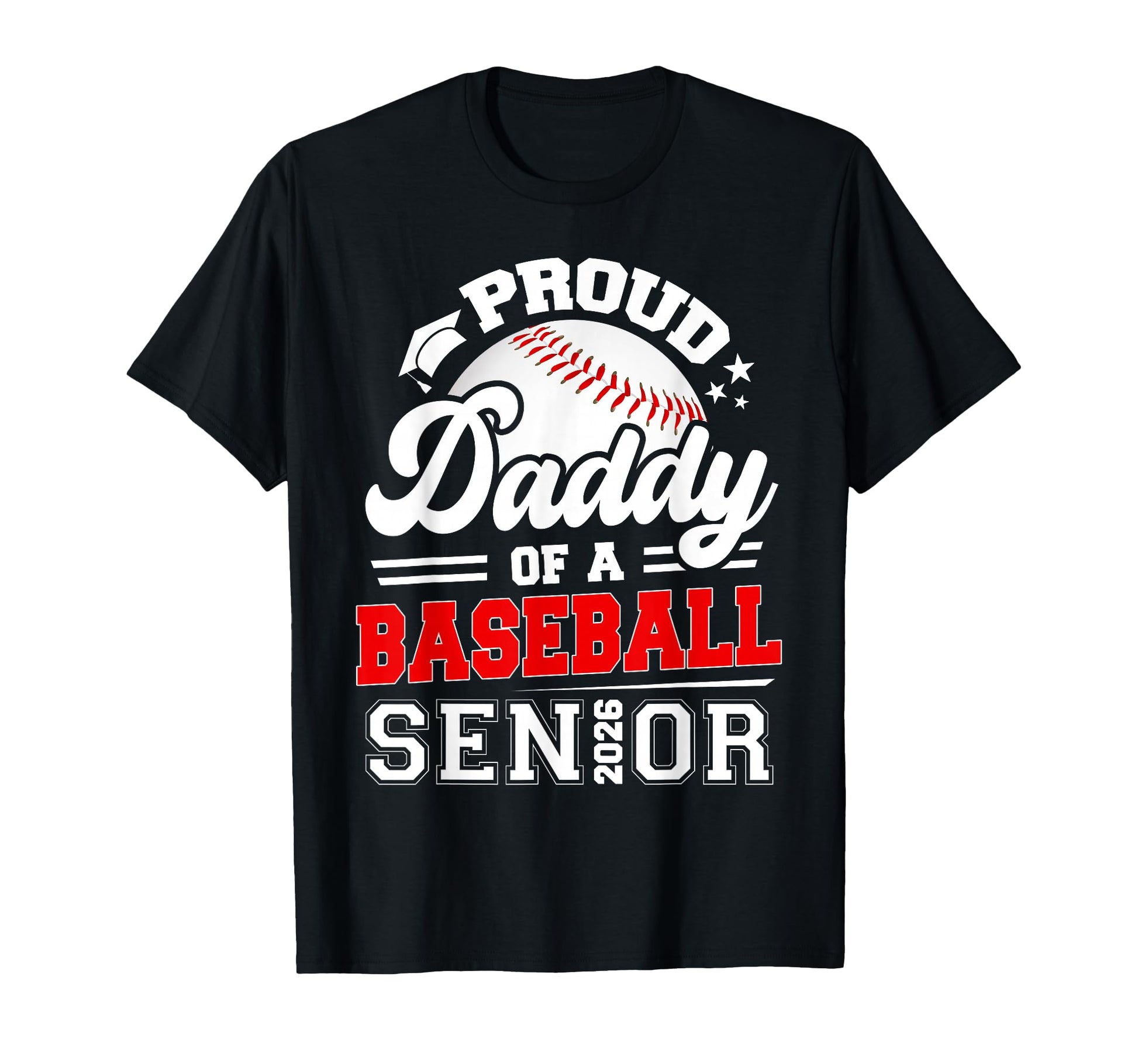Proud Daddy 2026 Senior Baseball T-Shirt - Novelty Apparel Men Women - T-Shirt, Sweatshirt, Hoodie