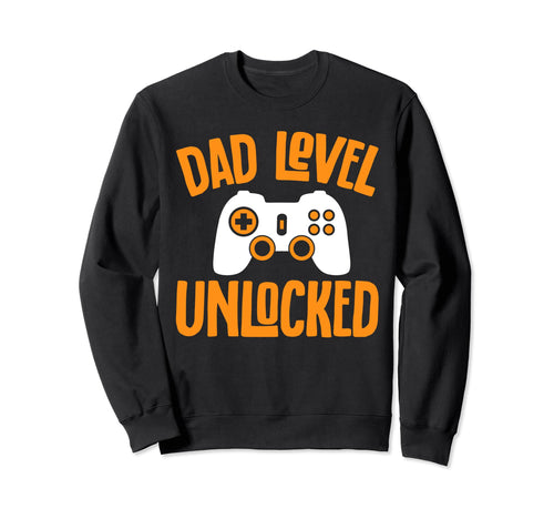 Funny Fathers Day Dad Level Sweatshirt - Fun Novelty Design Men Women - T-Shirt, Sweatshirt, Hoodie