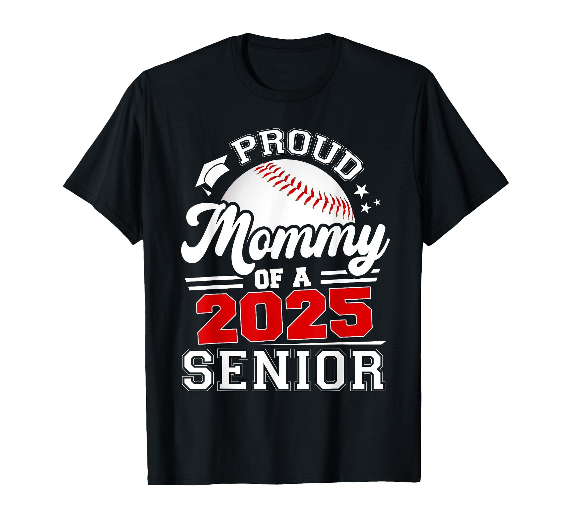 Proud Mommy 2025 Senior Baseball T-Shirt - Fun Novelty Design Men Women - T-Shirt, Sweatshirt, Hoodie