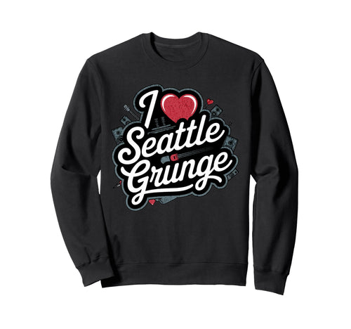 I Love Seattle Grunge Music 90S Sweatshirt - Aesthetic Graphic Unisex - T-Shirt, Sweatshirt, Hoodie