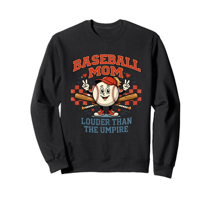 Baseball Mom Louder Than Umpire Funny Sweatshirt - Unique Graphic Men Women - T-Shirt, Sweatshirt, Hoodie