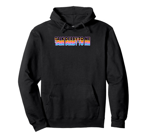 Talk Derby To Me Rainbow Roller Vibe Hoodie - Novelty Apparel for Adults - T-Shirt, Sweatshirt, Hoodie