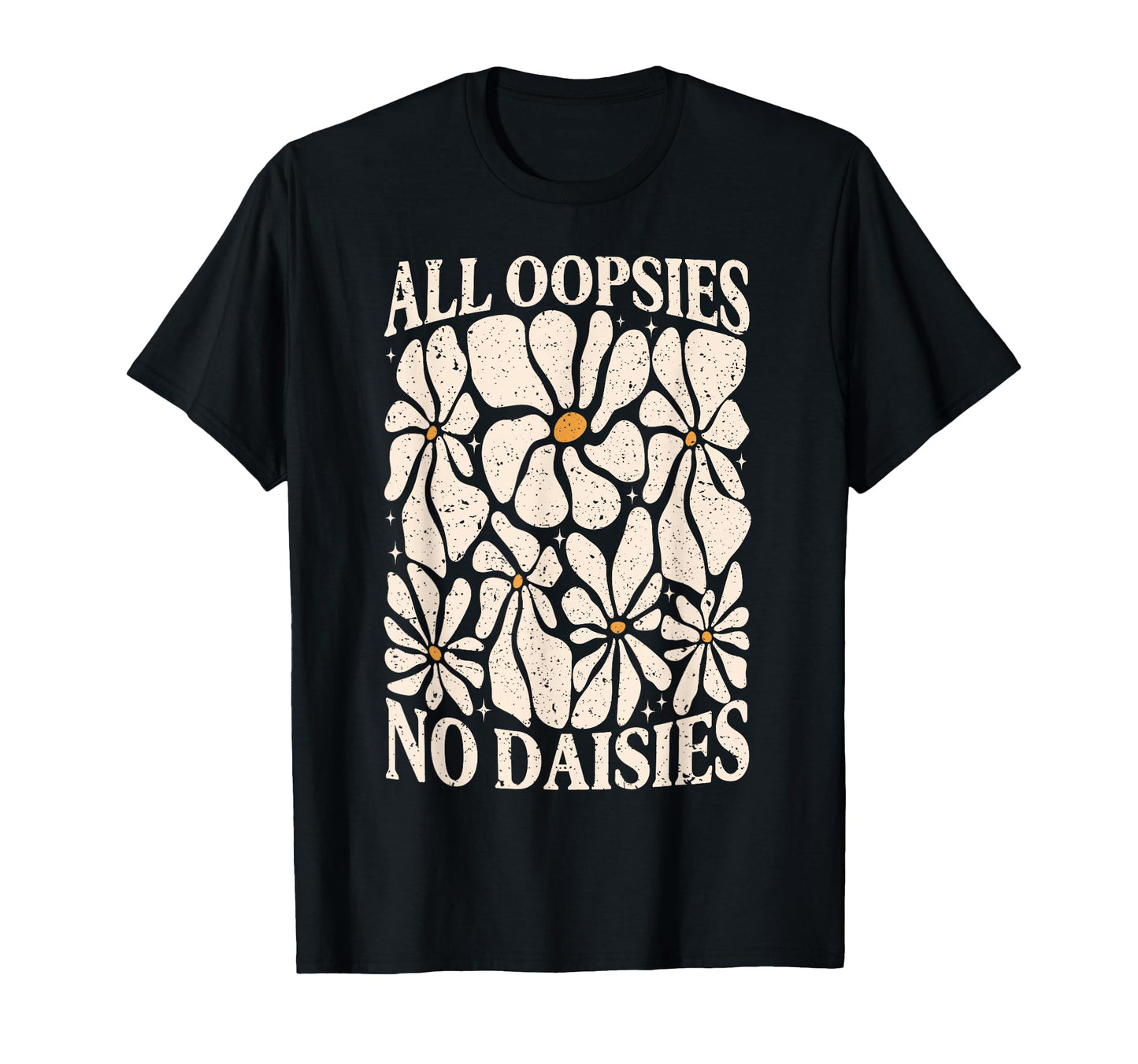 All Oopsies No Daisies Boho Mental Health T-Shirt - Novelty Apparel Unisex - T-Shirt, Sweatshirt, Hoodie