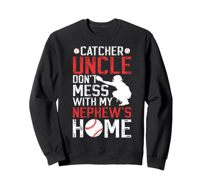 Baseball Catcher Uncle Funny Sweatshirt - Casual Everyday Wear Men Women - T-Shirt, Sweatshirt, Hoodie