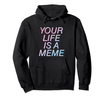 Your Life Is Meme Vaporwave Aesthetic Hoodie - Custom Art Print Unisex - T-Shirt, Sweatshirt, Hoodie