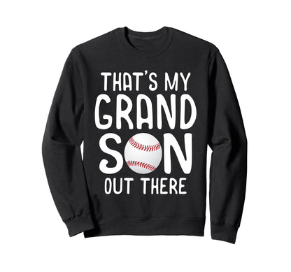 Thats My Grandson Out There Grandma Sweatshirt - Fun Novelty Design Unisex - T-Shirt, Sweatshirt, Hoodie