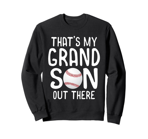 Thats My Grandson Out There Grandma Sweatshirt - Fun Novelty Design Unisex - T-Shirt, Sweatshirt, Hoodie