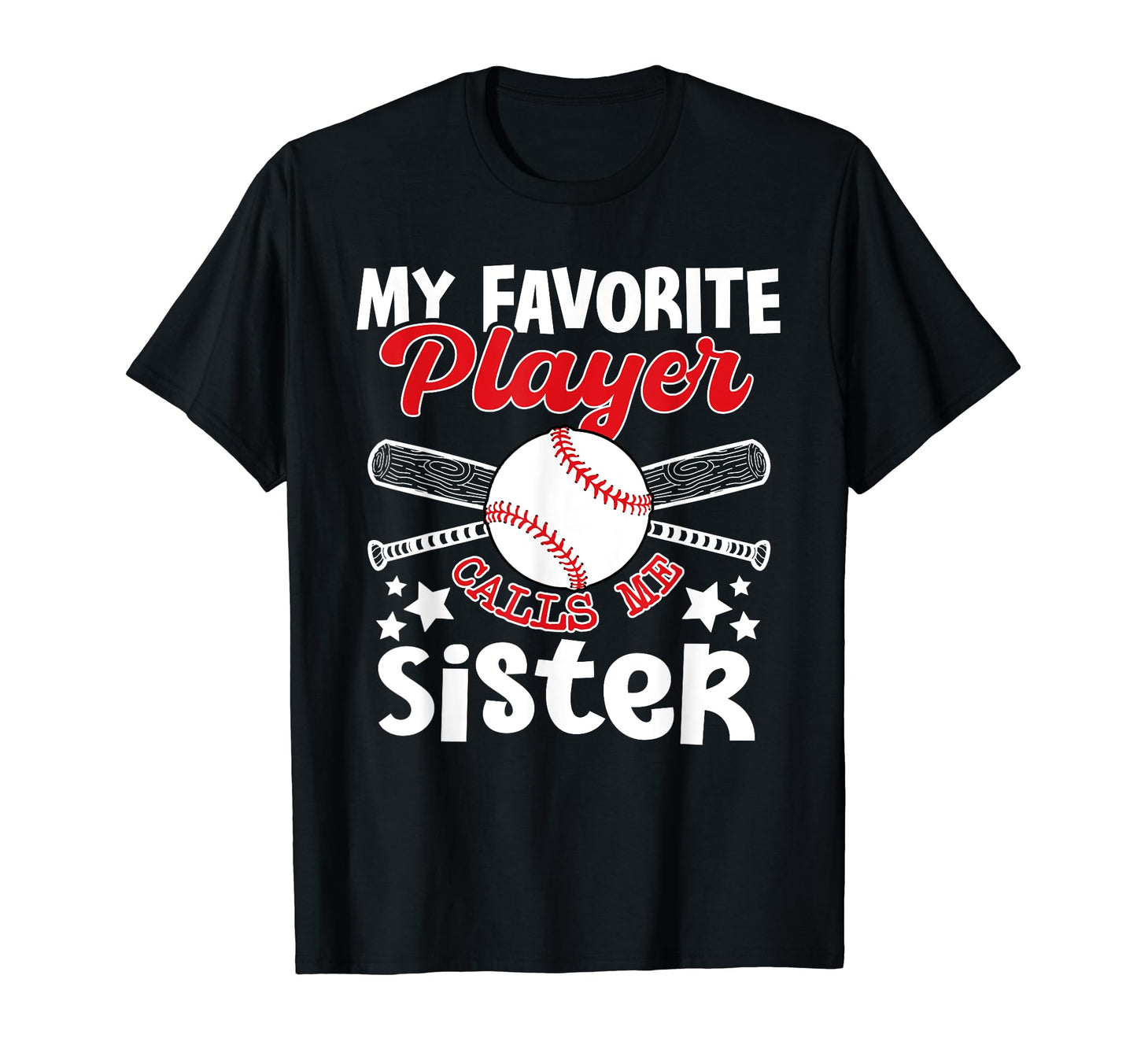 Baseball Sister My Favorite Player Calls T-Shirt - Graphic Print Men Women - T-Shirt, Sweatshirt, Hoodie