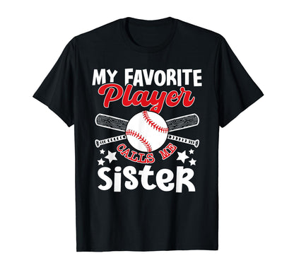 Baseball Sister My Favorite Player Calls T-Shirt - Graphic Print Men Women - T-Shirt, Sweatshirt, Hoodie