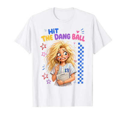 Hit Dang Ball Funny Baseball Mom Gift T-Shirt - Novelty Apparel for Adults - T-Shirt, Sweatshirt, Hoodie
