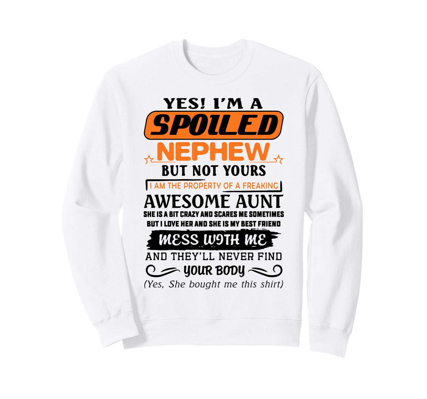 Yes Im Spoiled Nephew Freaking Sweatshirt - Aesthetic Graphic for Adults - T-Shirt, Sweatshirt, Hoodie