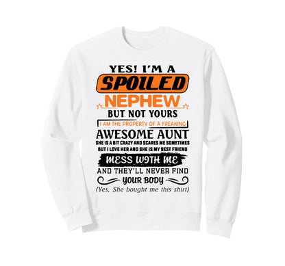 Yes Im Spoiled Nephew Freaking Sweatshirt - Aesthetic Graphic for Adults - T-Shirt, Sweatshirt, Hoodie