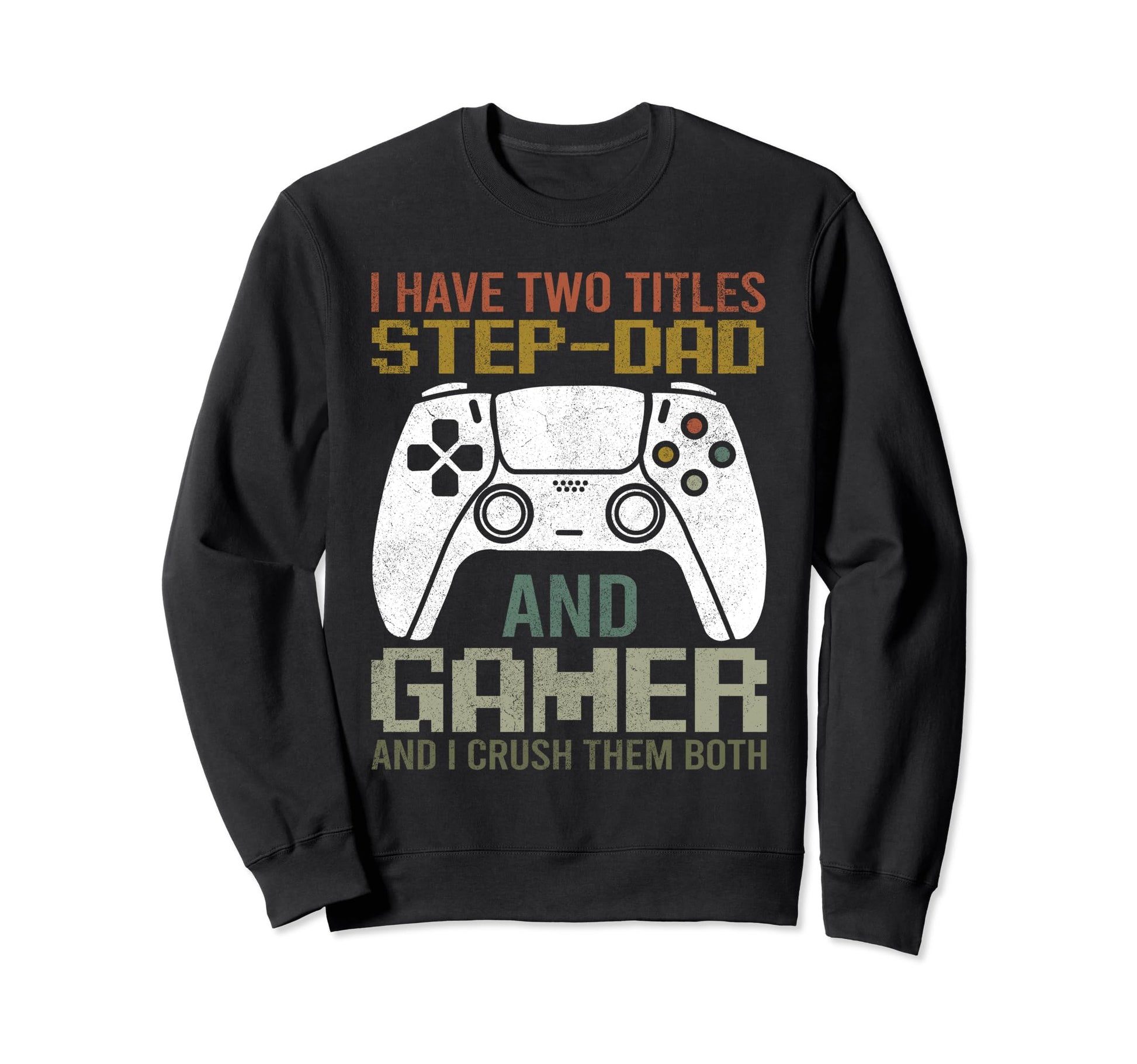 Video Game Step Dad Gamer Geek Sweatshirt - Aesthetic Graphic Men Women - T-Shirt, Sweatshirt, Hoodie