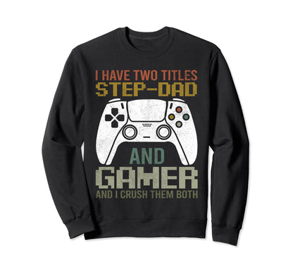 Video Game Step Dad Gamer Geek Sweatshirt - Aesthetic Graphic Men Women - T-Shirt, Sweatshirt, Hoodie