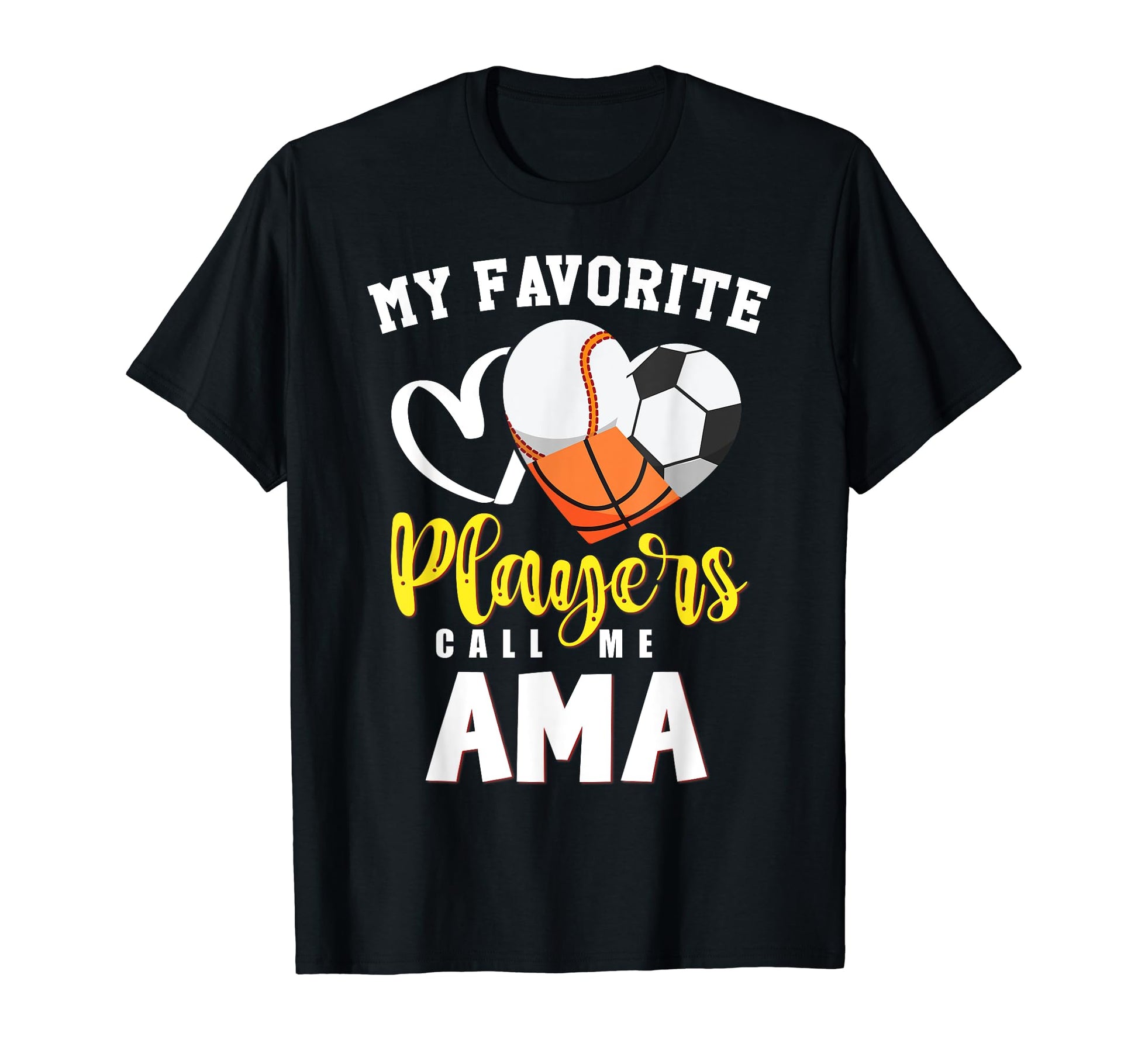 Ama My Favorite Baseball Soccer T-Shirt - Fun Novelty Design Unisex - T-Shirt, Sweatshirt, Hoodie
