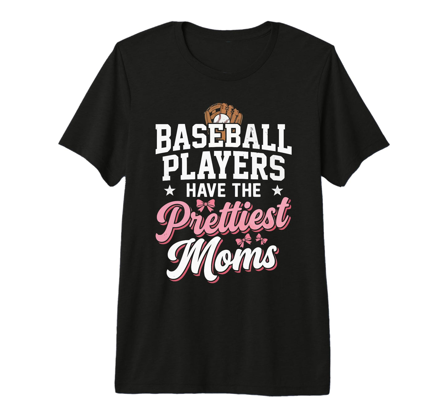 Baseball Players Have Prettiest Moms T-Shirt - Novelty Apparel for Adults - T-Shirt, Sweatshirt, Hoodie